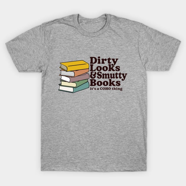 Dirty Looks and Smutty Books, It's a CoHo Thing T-Shirt by Boots